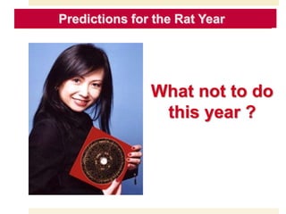 Predictions for the Goat Year
What not to do
this year ?
Predictions for the Rat Year
 