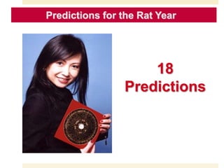 Predictions for the Goat Year
18
Predictions
Predictions for the Rat Year
 