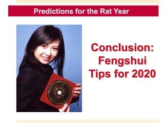 Predictions for the Goat Year
Conclusion:
Fengshui
Tips for 2020
Predictions for the Rat Year
 