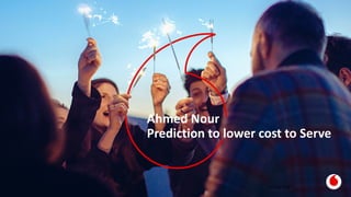 Ahmed Nour
Prediction to lower cost to Serve
20 June 20191
 