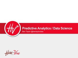 Ben Taylor @bentaylordata
Predictive Analytics / Data Science
 