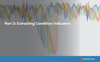 Part 2: Extracting Condition Indicators
 