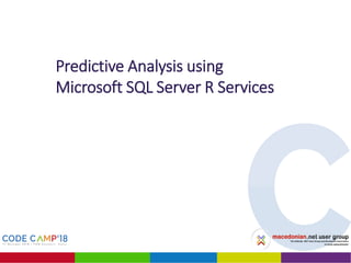 Predictive Analysis using
Microsoft SQL Server R Services
Advanced Analytics
Introduction
 