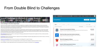 From Double Blind to Challenges
 