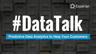 #DataTalkPredictive Data Analytics to Help Your Customers
 