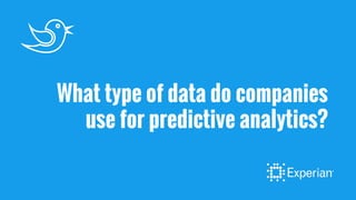 What type of data do companies
use for predictive analytics?
 