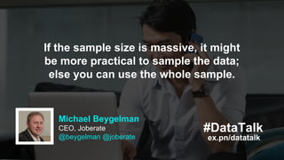 If the sample size is massive, it might
be more practical to sample the data;
else you can use the whole sample.
ex.pn/dat...