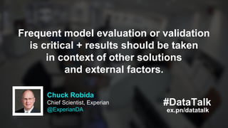 Frequent model evaluation or validation
is critical + results should be taken
in context of other solutions
and external f...
