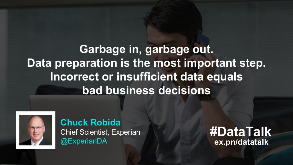 Garbage in, garbage out. Data