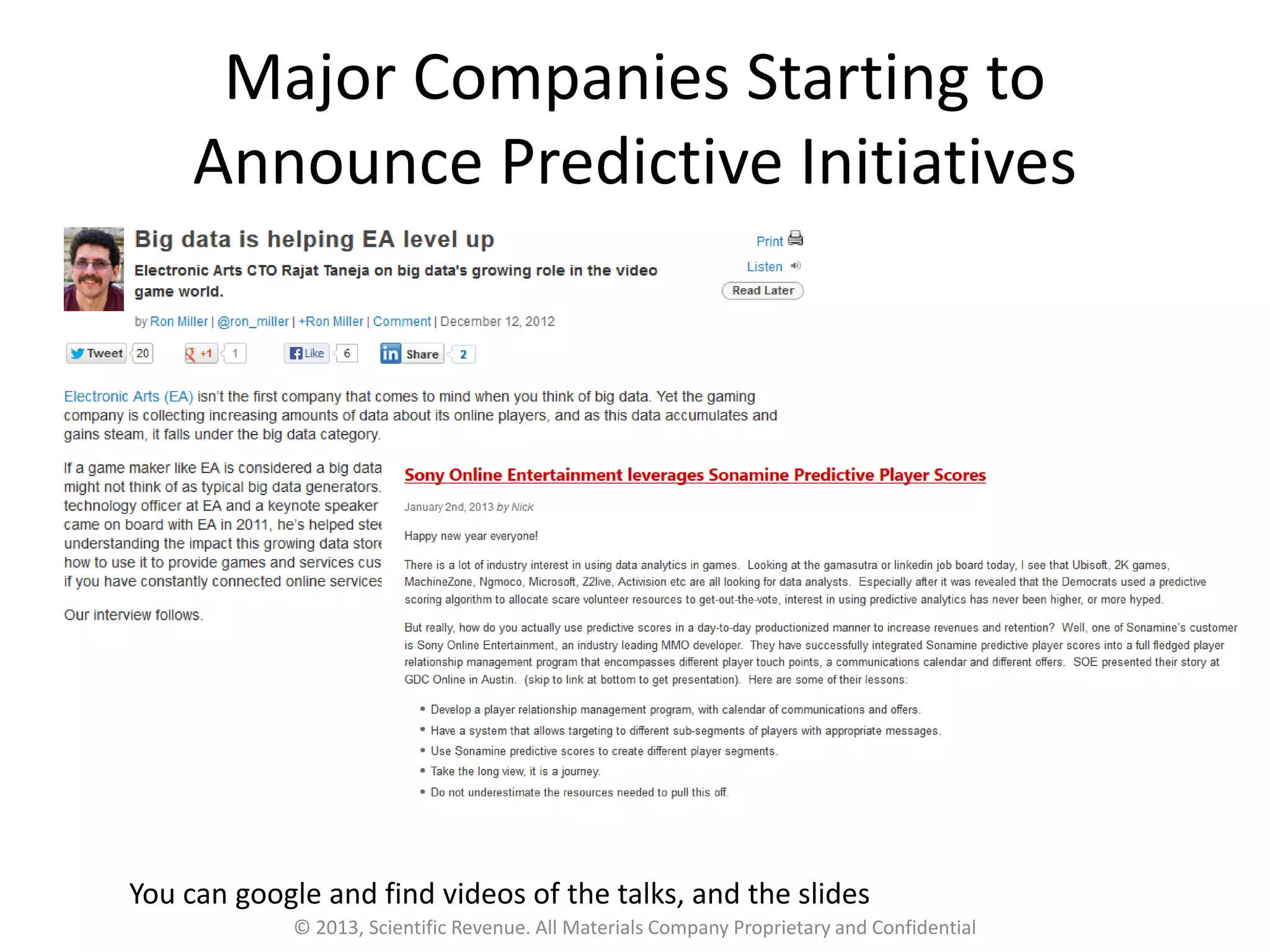 Major Companies Starting to
Announce Predictive Initiatives
You can google and find videos of the talks, and the slides
© 2013, Scientific Revenue. All Materials Company Proprietary and Confidential
 