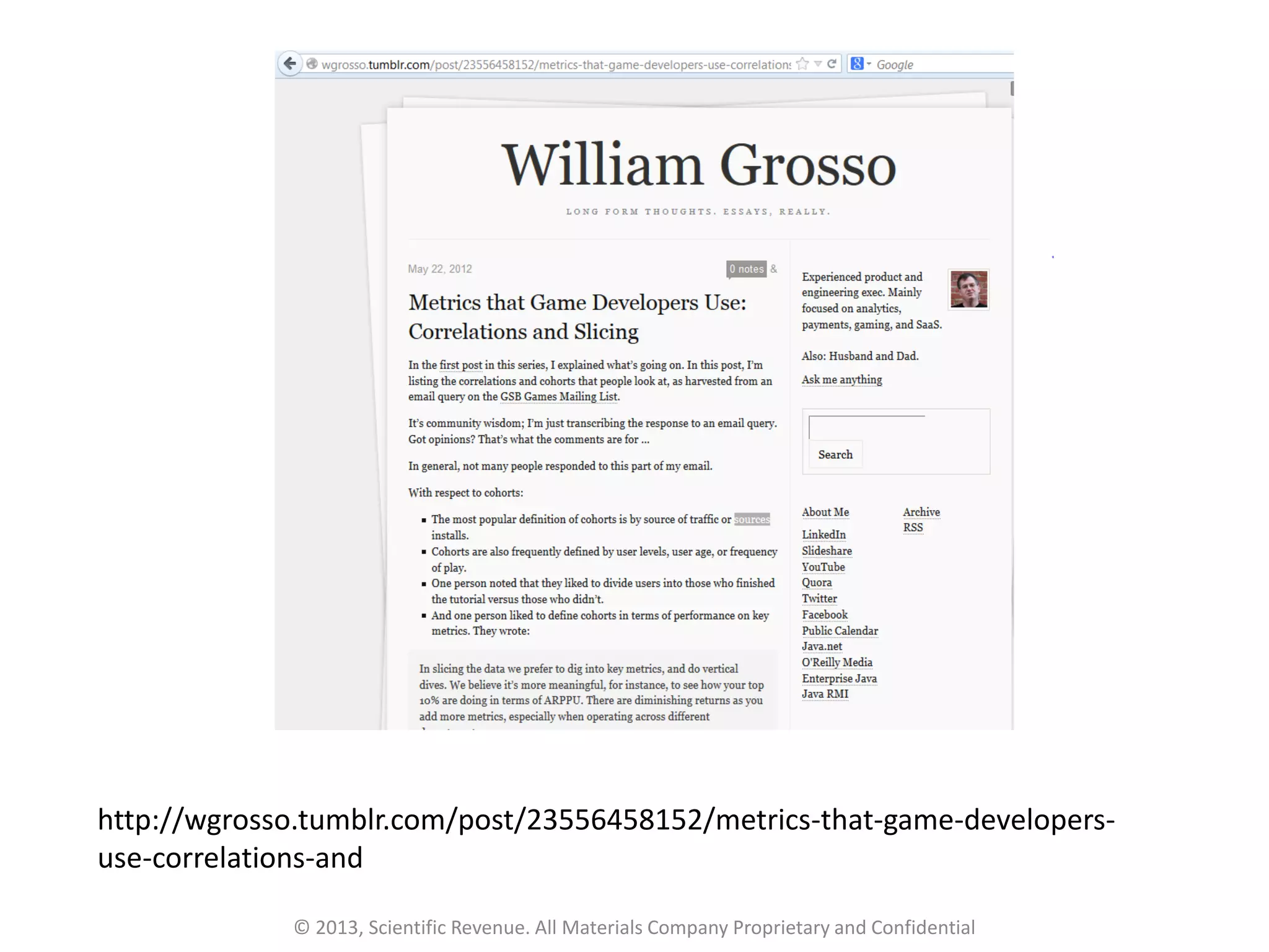 http://wgrosso.tumblr.com/post/23556458152/metrics-that-game-developers-
use-correlations-and
© 2013, Scientific Revenue. All Materials Company Proprietary and Confidential
 