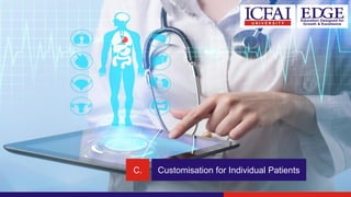 C. Customisation for Individual Patients
 