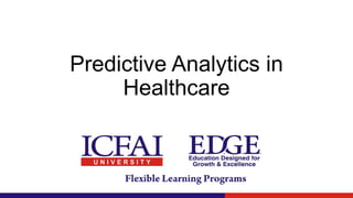 Predictive Analytics in
Healthcare
 