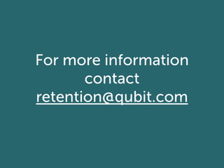 For more information
contact
retention@qubit.com
 
