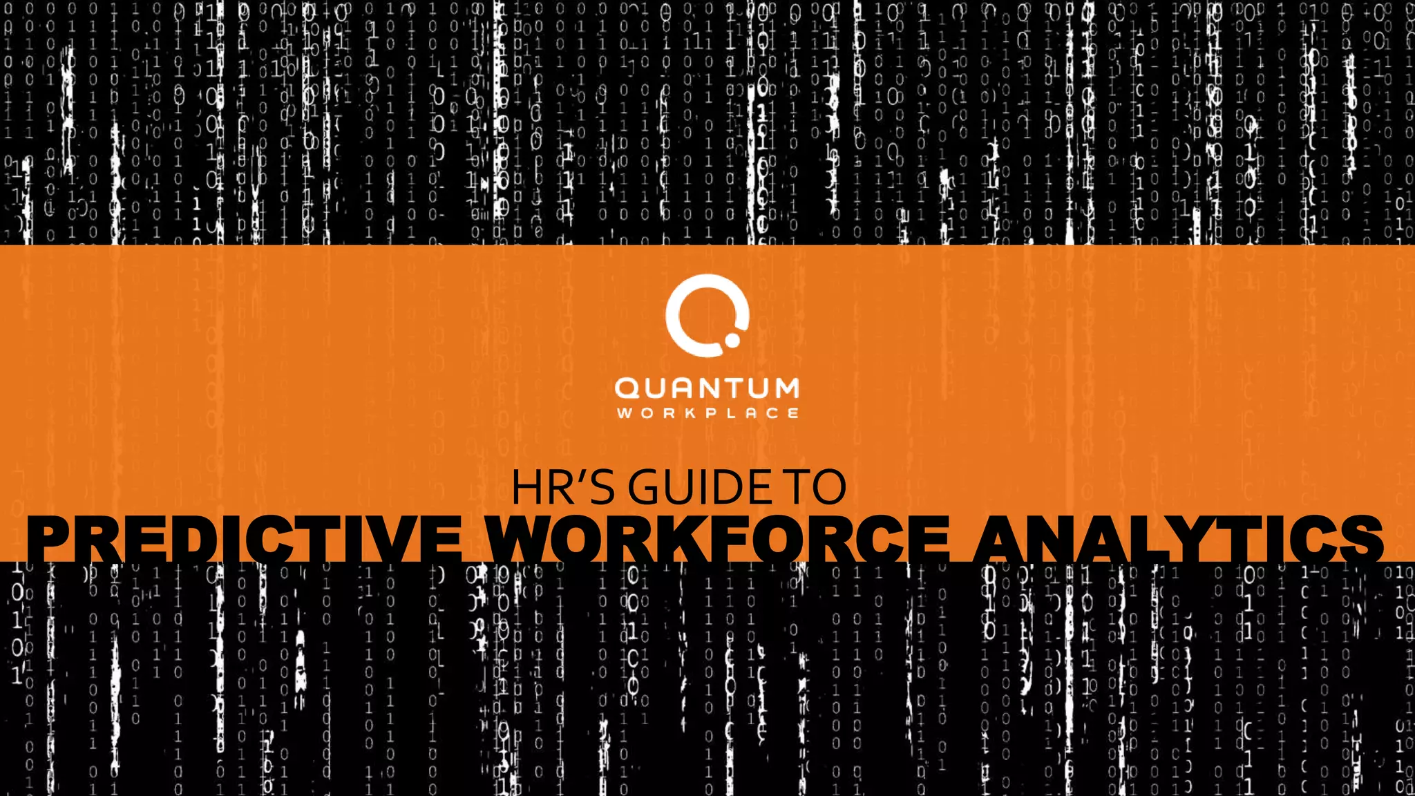 HR’S GUIDETO
PREDICTIVE WORKFORCE ANALYTICS
 