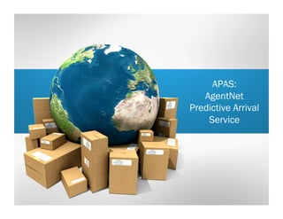 APAS:
AgentNet
Predictive Arrival
Service
 