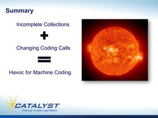 Summary

  Incomplete Collections



  Changing Coding Calls



Havoc for Machine Coding
 