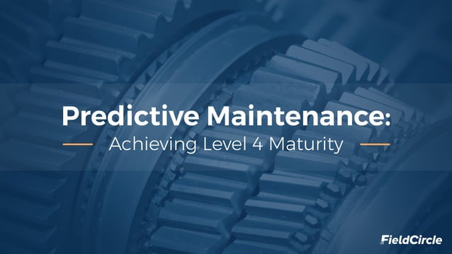 Predictive Maintenance: Achieving Level 4 Maturity | PPT