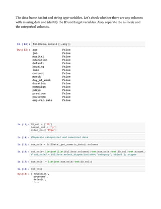 The data frame has int and string type variables. Let’s check whether there are any columns
with missing data and identify the ID and target variables. Also, separate the numeric and
the categorical columns.
 