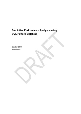 Predictive Performance Analysis using
SQL Pattern Matching

October 2013
Horia Berca

 