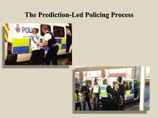 The Prediction-Led Policing Process
 