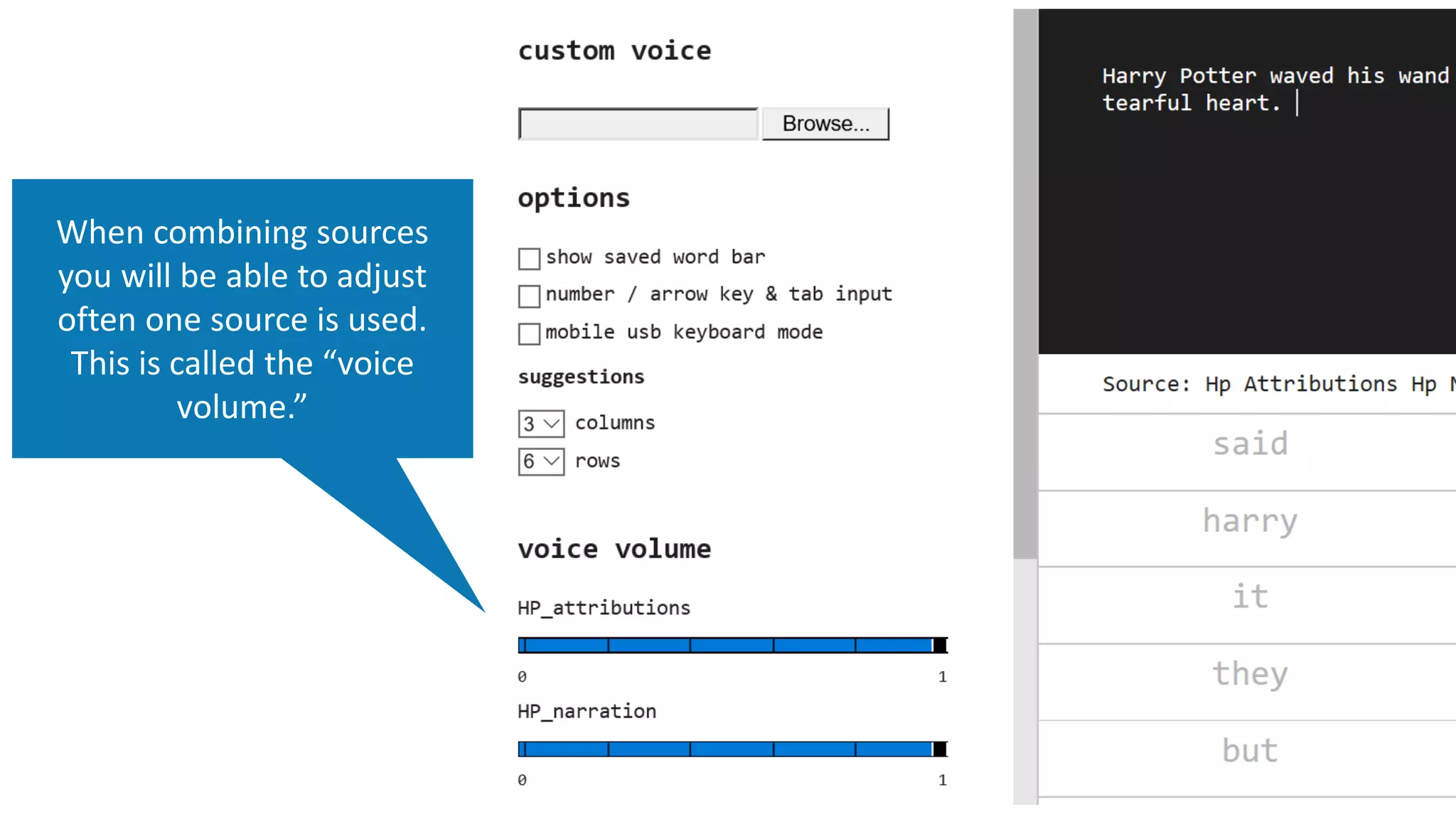 When combining sources
you will be able to adjust
often one source is used.
This is called the “voice
volume.”
 