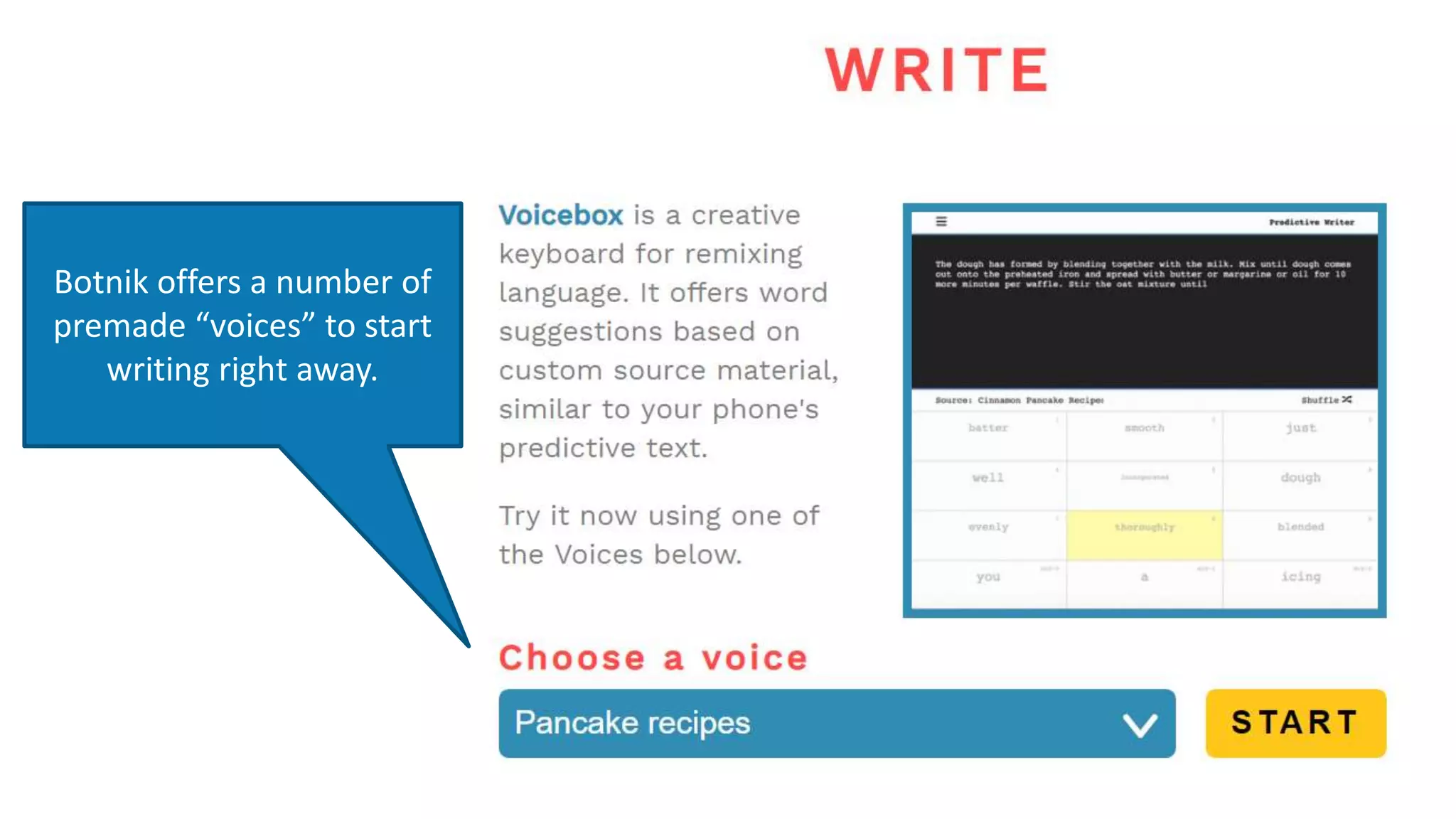 Botnik offers a number of
premade “voices” to start
writing right away.
 