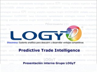 Predictive Trade Intelligence Presentación interna Grupo LOGyT 