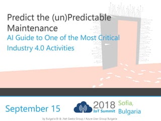 September 15
Predict the (un)Predictable
Maintenance
AI Guide to One of the Most Critical
Industry 4.0 Activities
 
