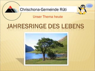 Unser Thema heute Chrischona-Gemeinde Rüti 