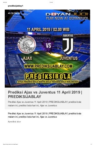 4/9/2019 Tumblr
https://www.tumblr.com/dashboard 1/1
prediksijablay1
Prediksi Ajax vs Juventus 11 April 2019 |
PREDIKSIJABLAY
Prediksi Ajax vs Juventus 11 April 2019 | PREDIKSIJABLAY, prediksi bola
malam ini, prediksi bola hari ini, Ajax vs Juventus
45.76.186.33
Prediksi Ajax vs Juventus 11 April 2019 | PREDIKSIJABLAY, prediksi bola
malam ini, prediksi bola hari ini, Ajax vs Juventus
#prediksi skor
 