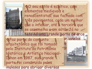 É considerado o 1°prédio pré-fabricado do mundo, inaugurado em 1906 e outros livros dizem em 1908, sendo concluído.Suas peças vieram da Inglaterra, “tendo vistosa arquitetura trabalhada sendo uma reprodução de prédio inglês comuns nas ruas londrinas de 1900”.Foi trazido em blocos, pronto para ser montado dos barcos britânicos que aportavam em Manaus. 1°inspetor:João Duarte Lisboa Serra.O seu estilo é eclético, com elementos medievais e renascentistas; sua fachada com três pavimentos, cada um melhor que o inferior, até o terceiro que se assemelha a um sótão.Já no teto há uma grande porta de arco pleno; no segundo andar janelas unidas por colunas; e no terceiro piso envasaduras com arco rebatidos 