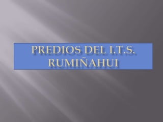 Predios del I.T.S. Rumiñahui 