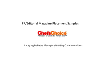 PR/Editorial Magazine Placement Samples Stacey Inglis-Baron, Manager Marketing Communications 