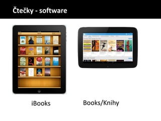 iBooks Books/Knihy
Čtečky - software
 