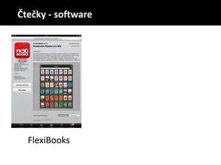 Čtečky (softwarové)
FlexiBooks
Čtečky - software
 