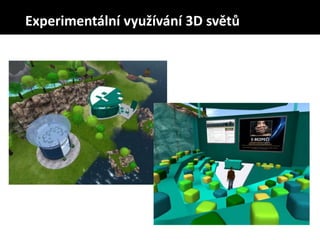 Experimentální využívání 3D světů
 