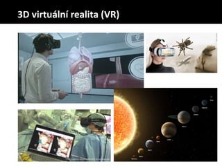 3D virtuální realita (VR)
 