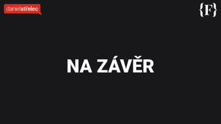 NA ZÁVĚR
 