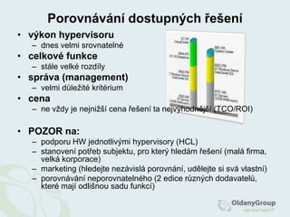 Virtualizace aplikacízapouzdření aplikací do běhové prostředí umožňující jejich spouštění bez instalacevyužití často ve spojení s VDIvýhodyvyšší bezpečnostsnadná správa a distribuce aplikacíúspora místa na diskunevýhody (dočasné)není možné virtualizovat všechny aplikace (např. ty, které vyžadují instalaci ovladačů)