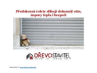 Předokenní rolety slibují dokonalý stín,
úspory tepla i bezpečí
Dřevostavitel.cz –Dřevostavby pro odborníky
 