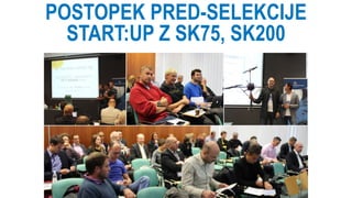 POSTOPEK PRED-SELEKCIJE
START:UP Z SK75, SK200
 