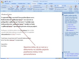 Opazimo lahko, da se nam je v dokumentu na začetku pojavila pozdravna vrstica, ki bo personalizirana