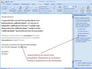 Vstavili bomo še nazive med besedilom. Postavimo se na želeno mesto in kliknemo na več elementov