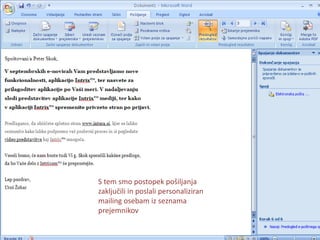 S tem smo postopek pošiljanja zaključili in poslali personaliziranmailing osebam iz seznama prejemnikov