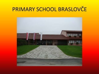 PRIMARY SCHOOL BRASLOVČE
 