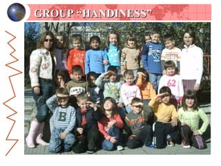 GROUP  “ HANDINESS ” 