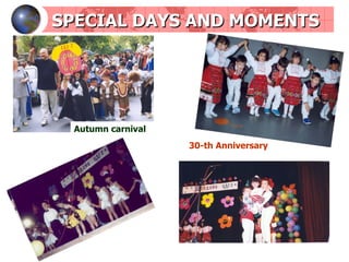 SPECIAL DAYS AND MOMENTS Autumn carnival 30-th Anniversary 