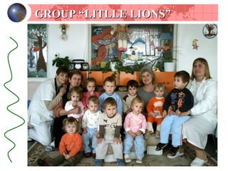 GROUP  “ LITLLE LIONS ” 