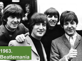 50
1963.
Beatlemania
 
